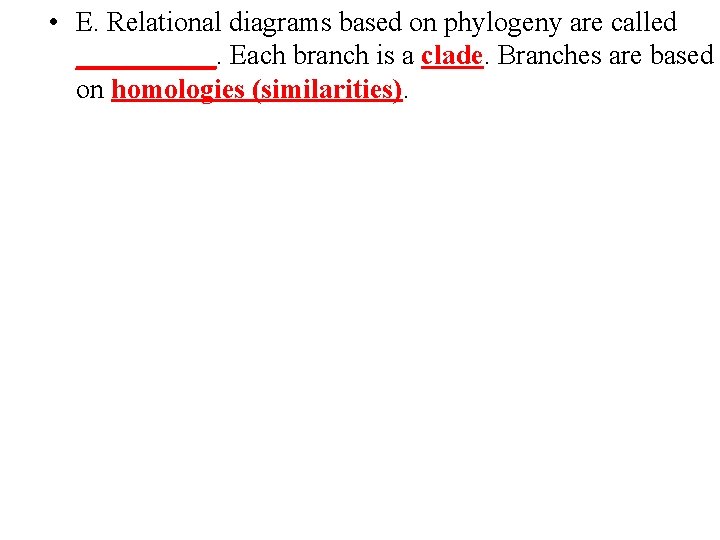  • E. Relational diagrams based on phylogeny are called _____. Each branch is