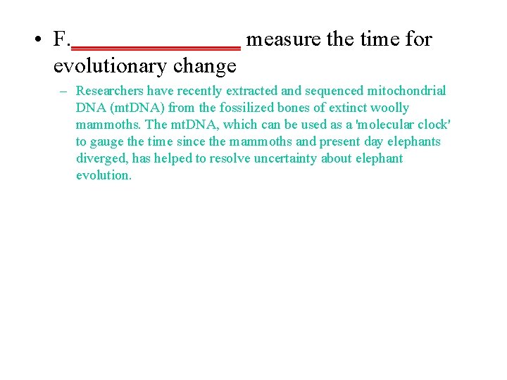  • F. ________ measure the time for evolutionary change – Researchers have recently
