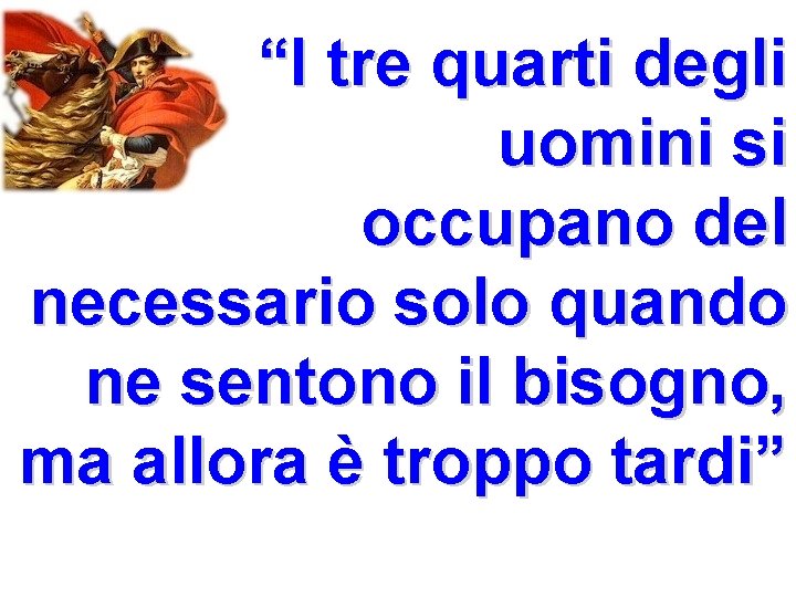 “I tre quarti degli. uomini si occupano del necessario solo quando ne sentono il