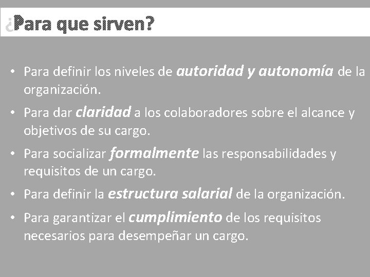 ¿Para que sirven? • Para definir los niveles de autoridad y autonomía de la