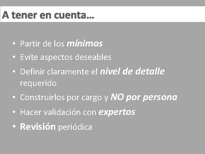 A tener en cuenta… • Partir de los mínimos • Evite aspectos deseables •