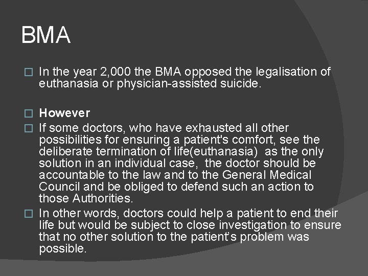 BMA � In the year 2, 000 the BMA opposed the legalisation of euthanasia