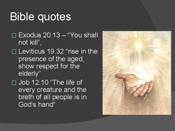 Bible quotes Exodus 20. 13 – “You shall not kill”, � Leviticus 19. 32