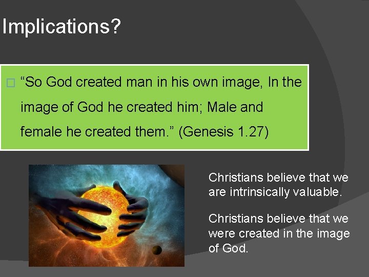 Implications? � “So God created man in his own image, In the image of