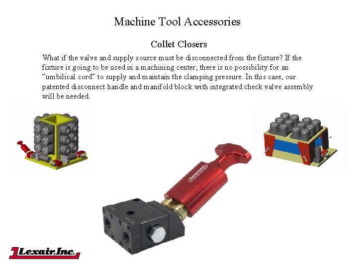 Machine Tool Accessories Collet Closers What if the valve and supply source must be Machine Tool Accessories Collet Closers What if the valve and supply source must be