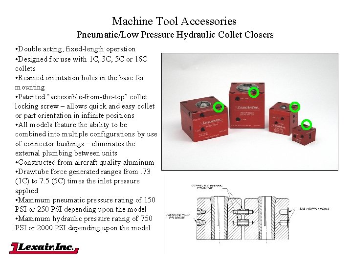 Machine Tool Accessories Pneumatic/Low Pressure Hydraulic Collet Closers • Double acting, fixed-length operation • Machine Tool Accessories Pneumatic/Low Pressure Hydraulic Collet Closers • Double acting, fixed-length operation •