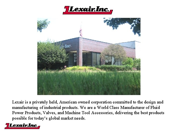 Lexair is a privately held, American owned corporation committed to the design and manufacturing Lexair is a privately held, American owned corporation committed to the design and manufacturing