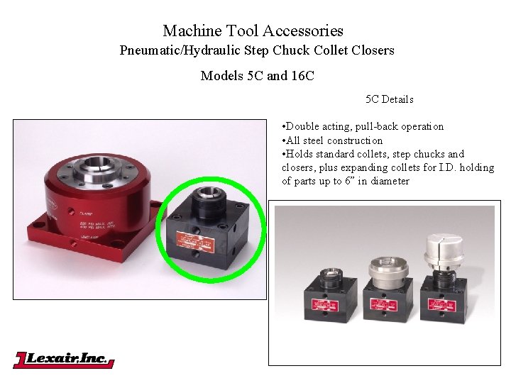 Machine Tool Accessories Pneumatic/Hydraulic Step Chuck Collet Closers Models 5 C and 16 C Machine Tool Accessories Pneumatic/Hydraulic Step Chuck Collet Closers Models 5 C and 16 C