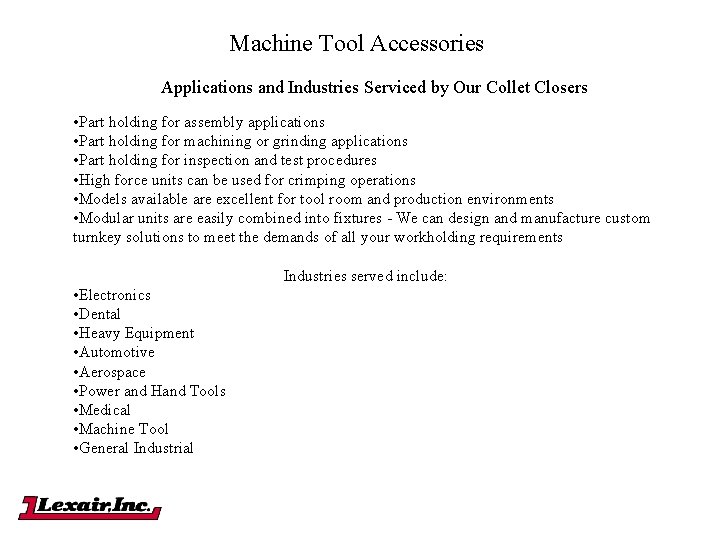 Machine Tool Accessories Applications and Industries Serviced by Our Collet Closers • Part holding Machine Tool Accessories Applications and Industries Serviced by Our Collet Closers • Part holding