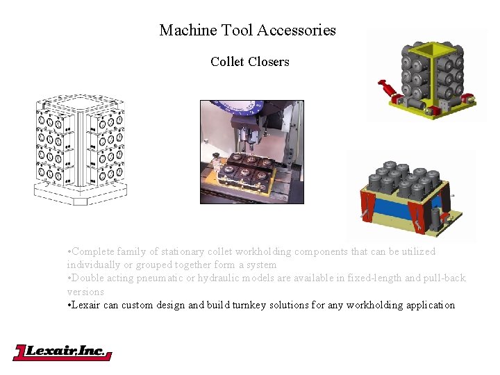 Machine Tool Accessories Collet Closers • Complete family of stationary collet workholding components that Machine Tool Accessories Collet Closers • Complete family of stationary collet workholding components that