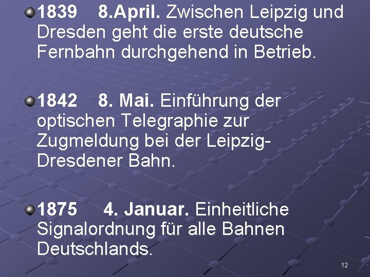 1839 8. April. Zwischen Leipzig und Dresden geht die erste deutsche Fernbahn durchgehend in