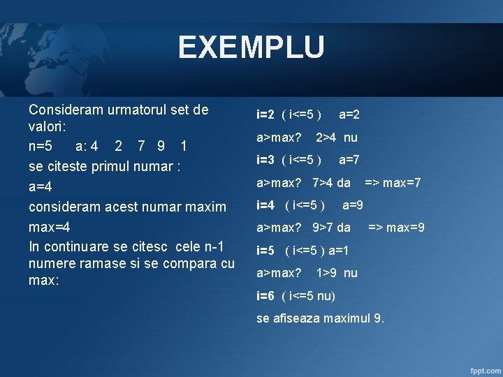 EXEMPLU Consideram urmatorul set de valori: n=5 a: 4 2 7 9 1 se