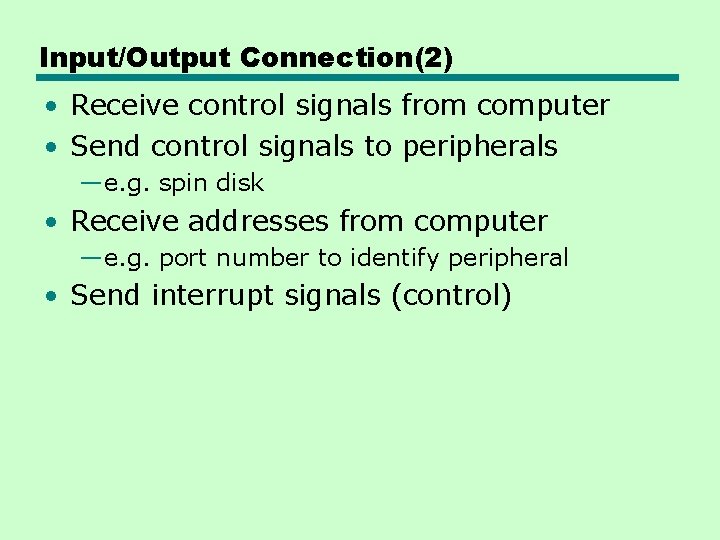 Input/Output Connection(2) • Receive control signals from computer • Send control signals to peripherals Input/Output Connection(2) • Receive control signals from computer • Send control signals to peripherals