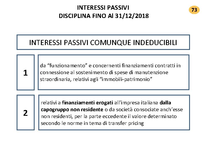 INTERESSI PASSIVI DISCIPLINA FINO Al 31/12/2018 INTERESSI PASSIVI COMUNQUE INDEDUCIBILI 1 da “funzionamento” e INTERESSI PASSIVI DISCIPLINA FINO Al 31/12/2018 INTERESSI PASSIVI COMUNQUE INDEDUCIBILI 1 da “funzionamento” e
