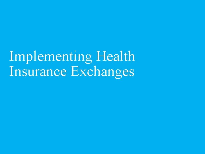Implementing Health Insurance Exchanges 