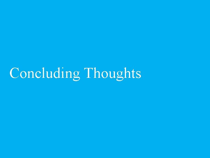 Concluding Thoughts 