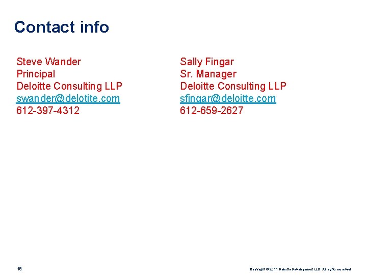 Contact info Steve Wander Principal Deloitte Consulting LLP swander@delotite. com 612 -397 -4312 18