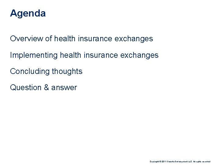 Agenda Overview of health insurance exchanges Implementing health insurance exchanges Concluding thoughts Question &