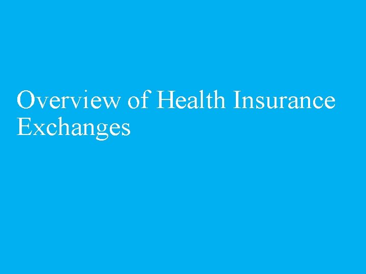 Overview of Health Insurance Exchanges 