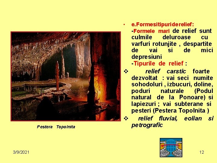  • Pestera Topolnita 3/9/2021 e. Forme si tipuri de relief : -Formele mari