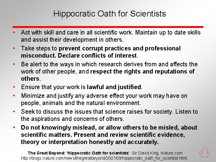 Hippocratic Oath for Scientists • Act with skill and care in all scientific work. Hippocratic Oath for Scientists • Act with skill and care in all scientific work.