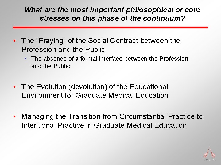 What are the most important philosophical or core stresses on this phase of the What are the most important philosophical or core stresses on this phase of the