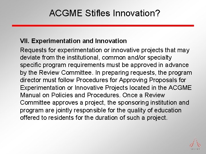 ACGME Stifles Innovation? VII. Experimentation and Innovation Requests for experimentation or innovative projects that ACGME Stifles Innovation? VII. Experimentation and Innovation Requests for experimentation or innovative projects that