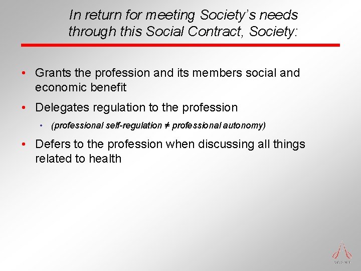 In return for meeting Society’s needs through this Social Contract, Society: • Grants the In return for meeting Society’s needs through this Social Contract, Society: • Grants the