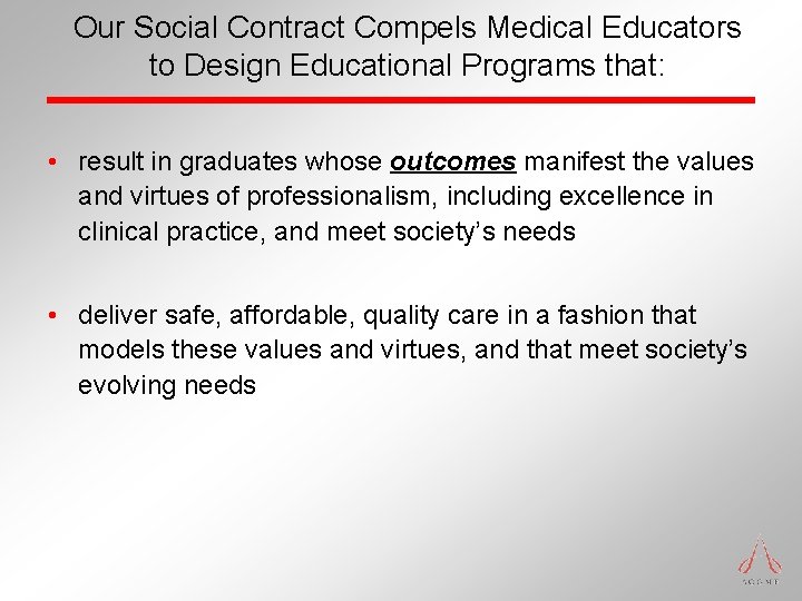 Our Social Contract Compels Medical Educators to Design Educational Programs that: • result in Our Social Contract Compels Medical Educators to Design Educational Programs that: • result in