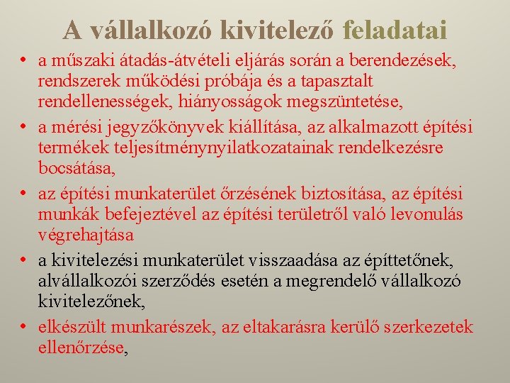 A vállalkozó kivitelező feladatai • a műszaki átadás-átvételi eljárás során a berendezések, rendszerek működési