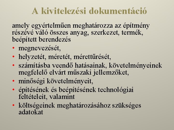 A kivitelezési dokumentáció amely egyértelműen meghatározza az építmény részévé váló összes anyag, szerkezet, termék,