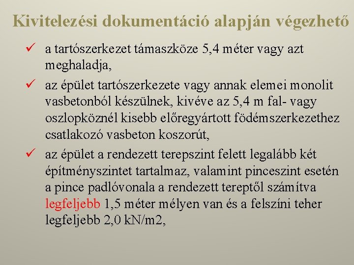 Kivitelezési dokumentáció alapján végezhető ü a tartószerkezet támaszköze 5, 4 méter vagy azt meghaladja,