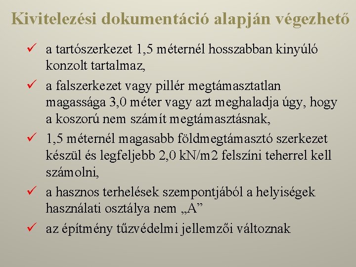 Kivitelezési dokumentáció alapján végezhető ü a tartószerkezet 1, 5 méternél hosszabban kinyúló konzolt tartalmaz,