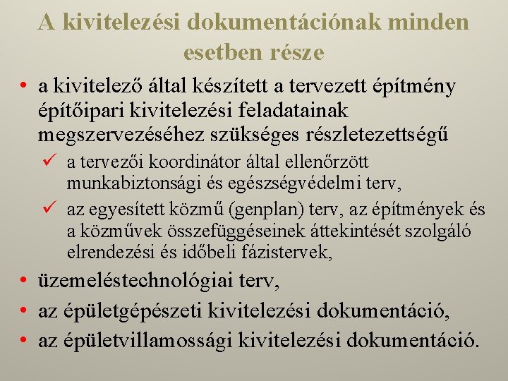 A kivitelezési dokumentációnak minden esetben része • a kivitelező által készített a tervezett építmény