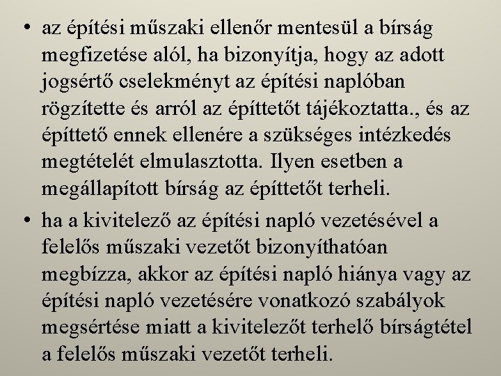  • az építési műszaki ellenőr mentesül a bírság megfizetése alól, ha bizonyítja, hogy