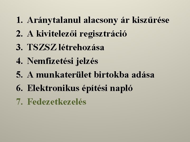 1. 2. 3. 4. 5. 6. 7. Aránytalanul alacsony ár kiszűrése A kivitelezői regisztráció