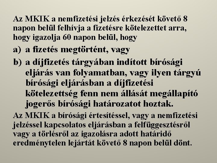 Az MKIK a nemfizetési jelzés érkezését követő 8 napon belül felhívja a fizetésre kötelezettet