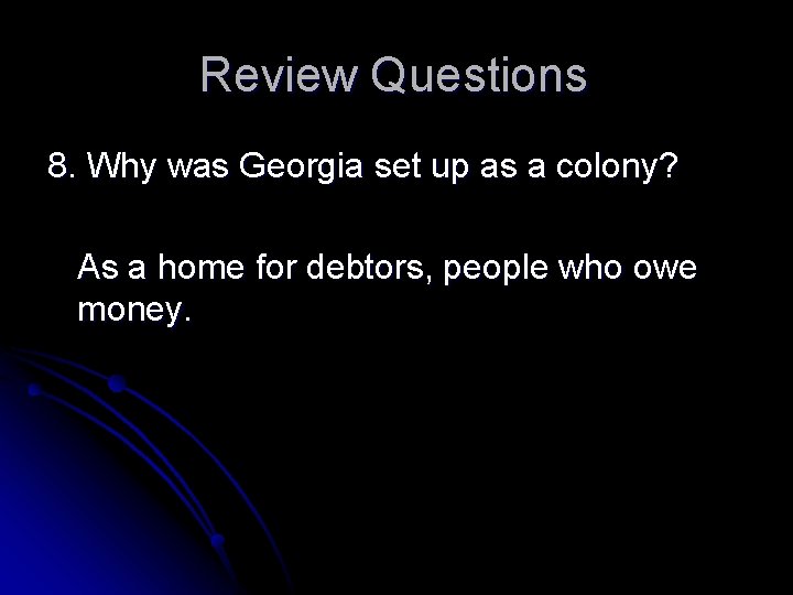 Review Questions 8. Why was Georgia set up as a colony? As a home