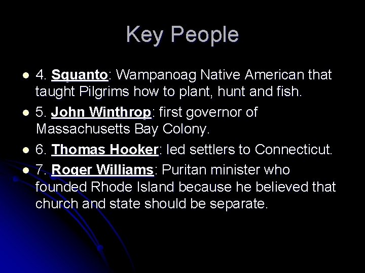 Key People l l 4. Squanto: Wampanoag Native American that taught Pilgrims how to