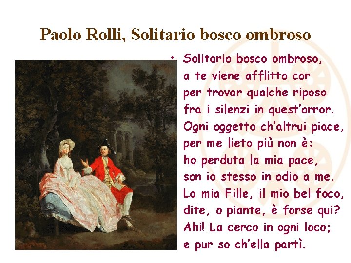 Paolo Rolli, Solitario bosco ombroso • • • Solitario bosco ombroso, a te viene