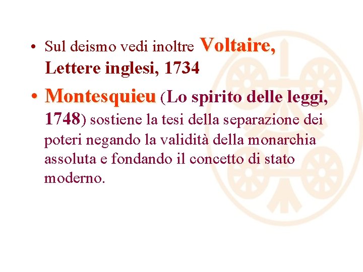  • Sul deismo vedi inoltre Voltaire, Lettere inglesi, 1734 • Montesquieu (Lo spirito