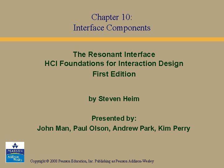 Chapter 10: Interface Components The Resonant Interface HCI Foundations for Interaction Design First Edition