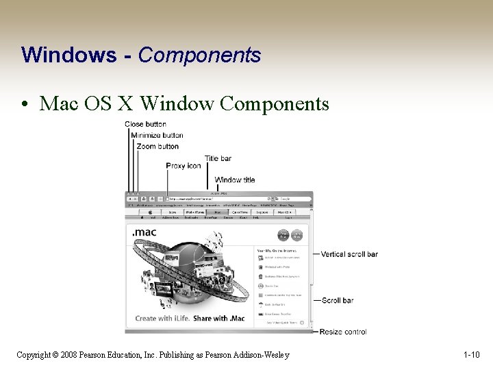 Windows - Components • Mac OS X Window Components Copyright © 2008 Pearson Education,