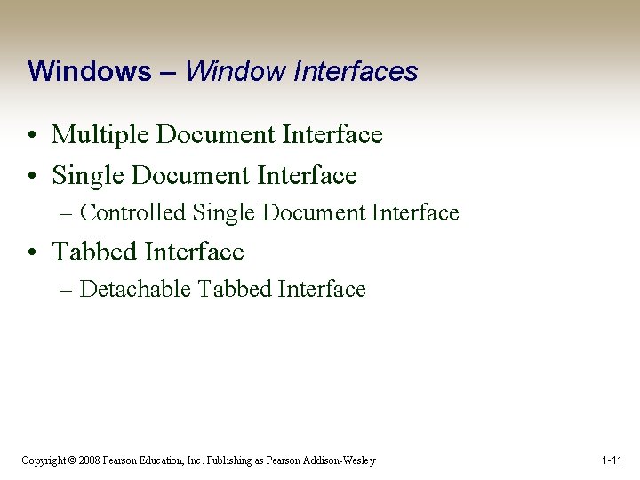 Windows – Window Interfaces • Multiple Document Interface • Single Document Interface – Controlled