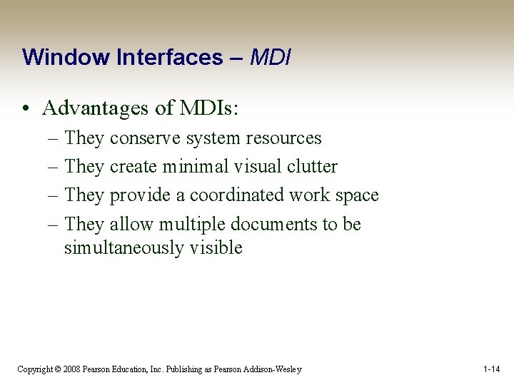 Window Interfaces – MDI • Advantages of MDIs: – They conserve system resources –