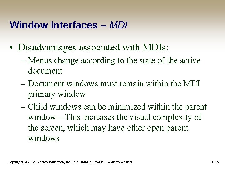 Window Interfaces – MDI • Disadvantages associated with MDIs: – Menus change according to