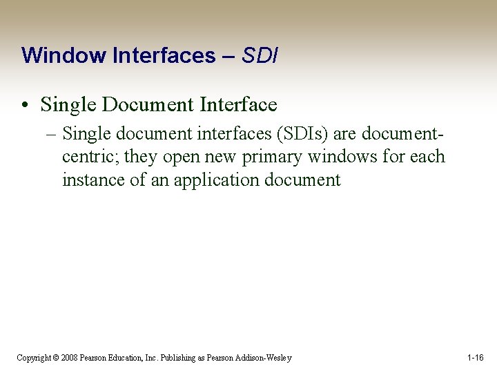Window Interfaces – SDI • Single Document Interface – Single document interfaces (SDIs) are