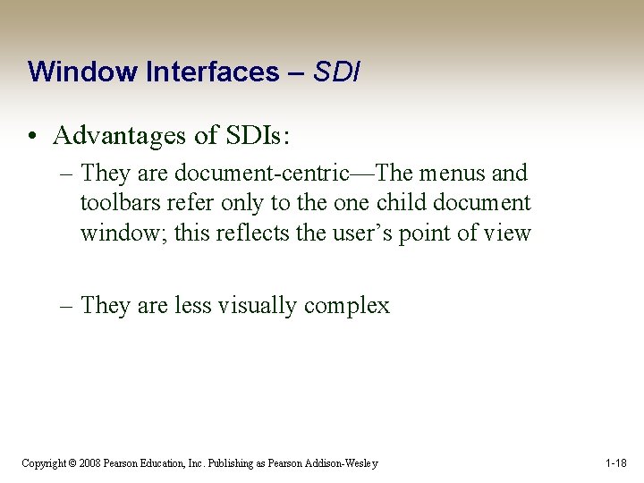 Window Interfaces – SDI • Advantages of SDIs: – They are document-centric—The menus and