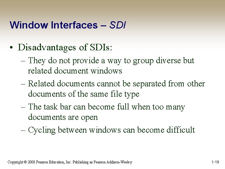 Window Interfaces – SDI • Disadvantages of SDIs: – They do not provide a