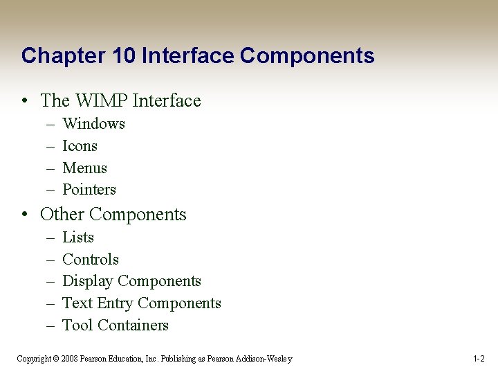 Chapter 10 Interface Components • The WIMP Interface – – Windows Icons Menus Pointers